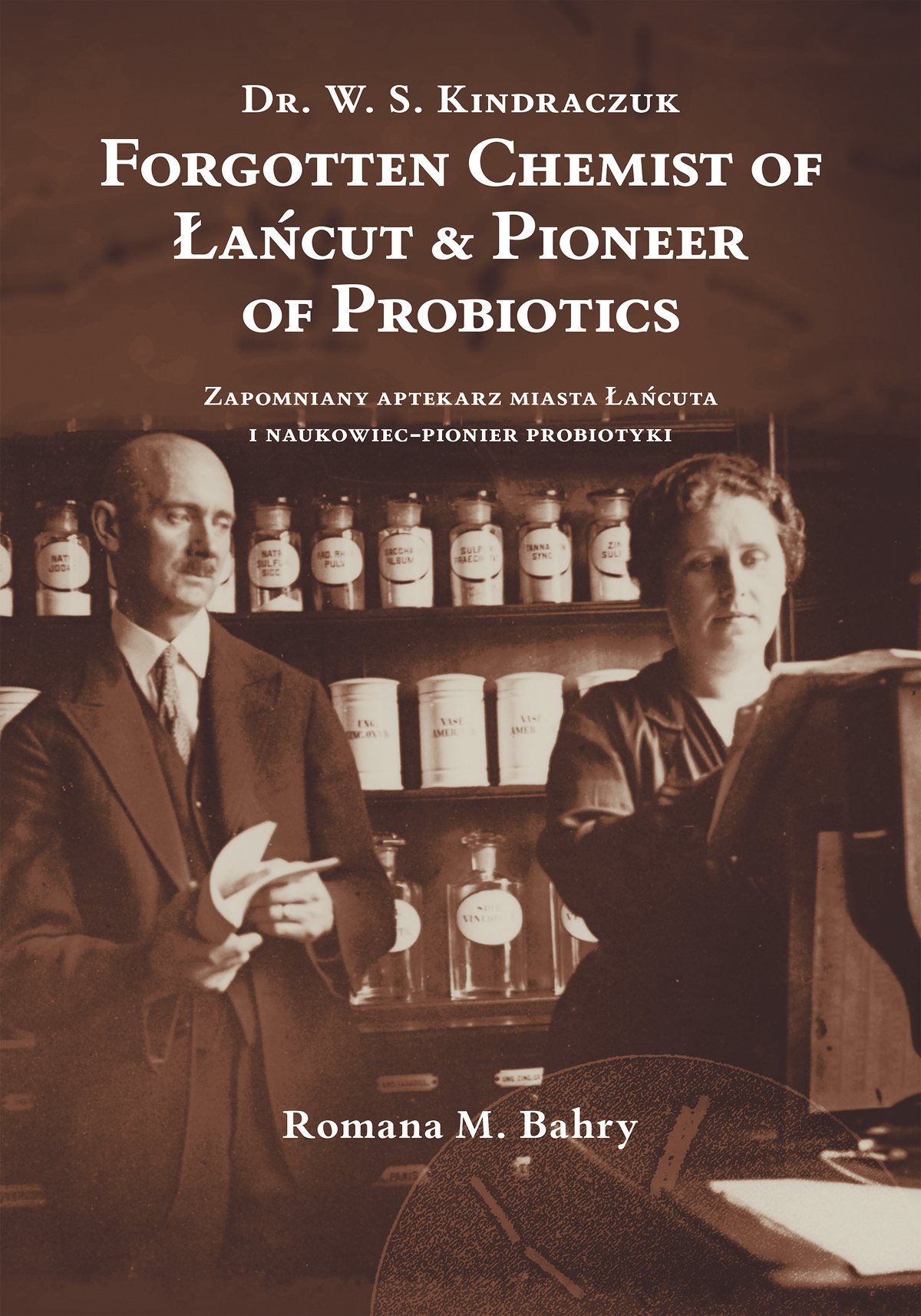 Cover of Dr. W. S. Kindraczuk: Forgotten Chemist of Łańcut and Pioneer of Probiotics